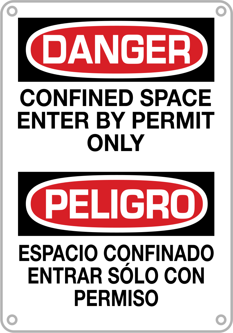 Danger—Confined
Space Enter by
Permit
Only/Peligro—Espacio
Confinado Entrar
So´lo Con Permiso